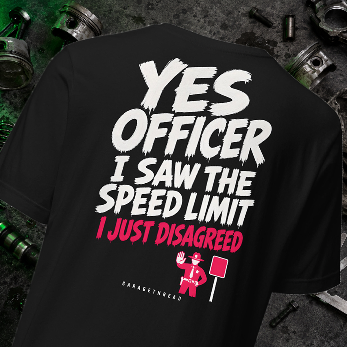 yes-officer-i-disagreed-tee-garagethread-back-print_2